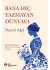 Bana Hiç Yazmayan Dünyaya