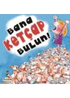 Bana Ketçap Bulun!