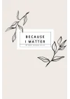 Because I Matter: Daily Gratitude Journal