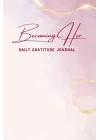 Becoming Her: Daily Gratitude Journal