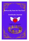 Before My Feet Hit The Floor: Gratitude Journal