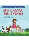 Ben O Kadar Bekleyemem! Değerler Eğitimi - Sorumluluk Almak