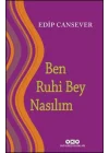 Ben Ruhi Bey Nasılım