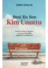 Beni En Son Kim Unuttu