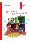 Beni kimse kızdıramaz ki!