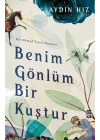Benim Gönlüm Bir Kuştur - Bir Ahmed Yesevi Romanı
