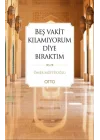 Beş Vakit Kılamıyorum Diye Bıraktım