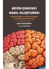 Beyin Dünyayı Nasıl Oluşturdu