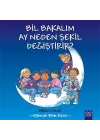 Bil Bakalım Ay Neden Şekil Değiştirir?