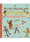 Bilim İnsanları Dünyayı Kurtarıyor!