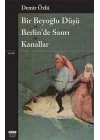 Bir Beyoğlu Düşü / Berlinde Sanrı / Kanallar