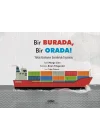 Bir Burada, Bir Orada! – Yükün Konteyner Gemileriyle Taşınması
