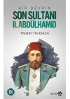 Bir Devrin Son Sultanı 2. Abdülhamid