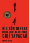 Bir Gün Herkes Buna Hep Karşıymış Gibi Yapacak