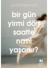 Bir Gün Yirmi Dört Saatte Nasıl Yaşanır?