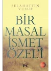 Bir Masal İsmet Özeli