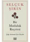 Bir Mutluluk Reçetesi - Çağı Anlamak İçin Yazılar