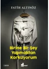 Birine Bir Şey Yapmaktan Korkuyorum