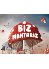 Biz Mantarız