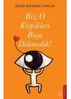 Biz O Kirpikleri Boşa Dökmedik!