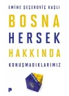 Bosna Hersek Hakkında Konuşmadıklarımız