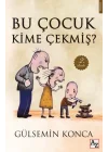 Bu Çocuk Kime Çekmiş?