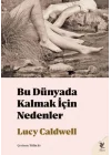 Bu Dünyada Kalmak İçin Nedenler
