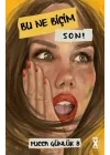 Bu Ne Biçim Son
