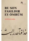 Bu Son Fasıldır Ey Ömrüm