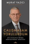 Çalışmasam Yorulurdum