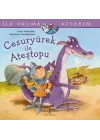 Cesuryürek ile Ateştopu - İlk Okuma Kitabım