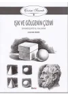 Çizim Sanatı Serisi 5 - Işık ve Gölgenin Çizimi