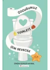 Çocuğunuz Tuvaleti Çok Sevecek