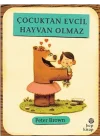 Çocuktan Evcil Hayvan Olmaz