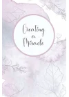 Creating a Miracle: IVF Tracker Journal: Planner and Daily Log for Fertility Treatment Cycle: Organize Appointments, Medication, Insurance, Tests, Finances, Notes, Dot Grid Pages, 6x9