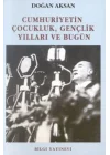 Cumhuriyetin Çocukluk, Gençlik Yılları ve Bugün