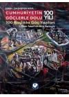 Cumhuriyetin Göçlerle Dolu 100 Yılı