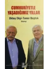 Cumhuriyetle Yaşadığımız Yıllar