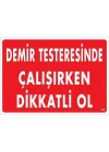 Mey İthalat® Demir Testeresinde Çalışırken Dikkatli Ol Uyarı Levhası 25x35 KOD:239