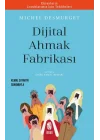 Dijital Ahmaklık Fabrikası