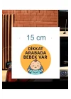 Dikkat Arabada Bebek Var Araba Etiketi & Sticker