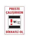 Mey İthalat® Dikkat Preste Çalışırken Dikkatli Ol Uyarı Levhası  25x35 KOD:213