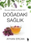 Doğadaki Sağlık - Mucizevi Bitkiler ve Kürler Cilt 1