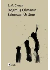 Doğmuş Olmanın Sakıncası Üstüne