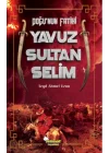 Doğu’nun Fatihi Yavuz Sultan Selim