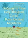 Doğurayım Diye Deli Olduğum Çocuk Bana Keçileri Kaçırtacak