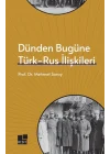 Dünden Bugüne Türk- Rus İlişkileri
