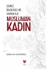 Dünü Bugünü ve Yarını İle Müslüman Kadın