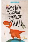 Dünyayı Kurtaran Dinozor Tulu
