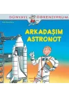 Dünyayı Öğreniyorum - Arkadaşım Astronot